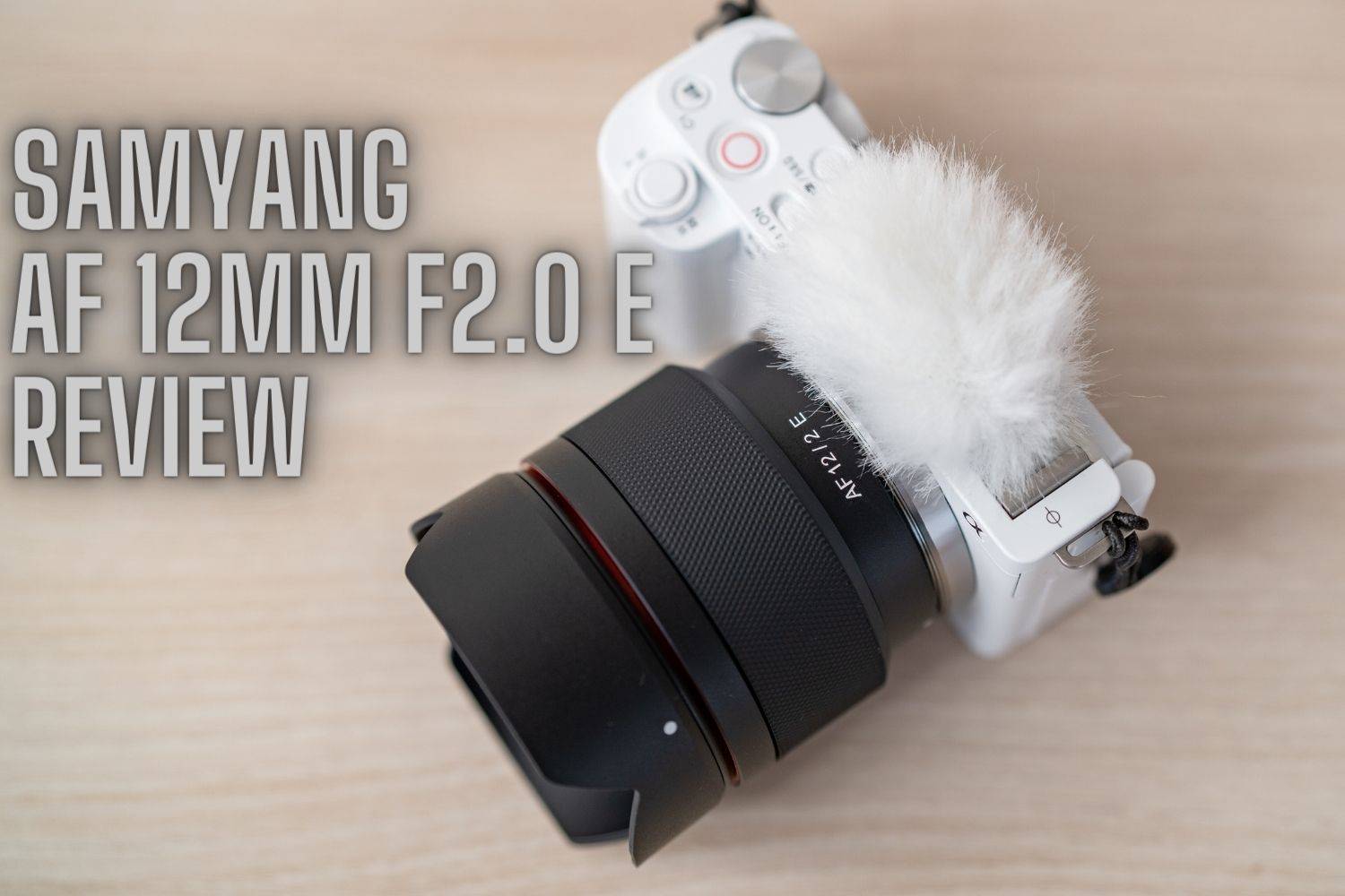 ZV-E10にぴったりな超広角単焦点Samyang AF 12ｍｍ F2 Eは動画も静止画 